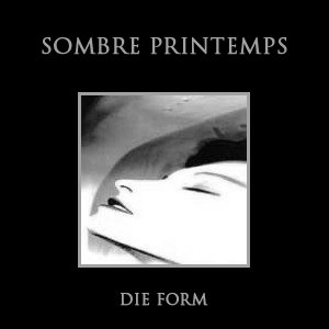 [Die+Form+-+Sombre+Printemps.jpg]