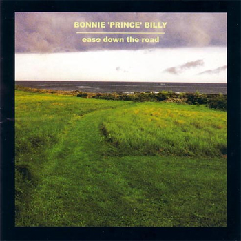 [bonnie+'prince'+billy+-+ease+down+the+road.jpg]