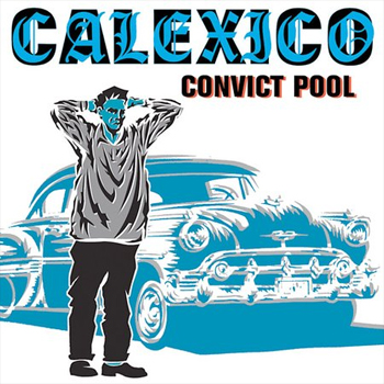 [calexico+-+convict+pool.jpg]