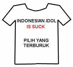 [indonesian_idol_shirt_is_sucks.jpg]
