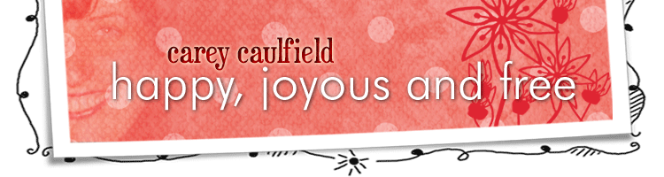 Carey Caulfield: Happy, Joyous and Free