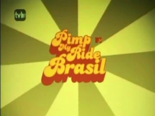 [Pimp+My+Ride+Brasil.jpg]