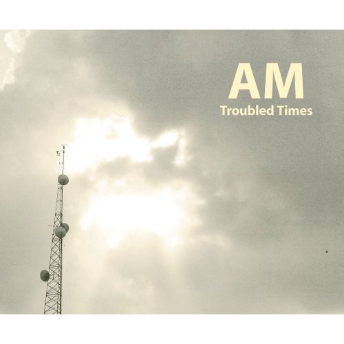 [AM+troubled+times.jpg]