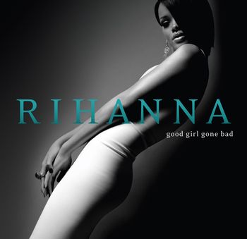 [Rihanna+-+Good+Girl+Gone+Bad.jpg]