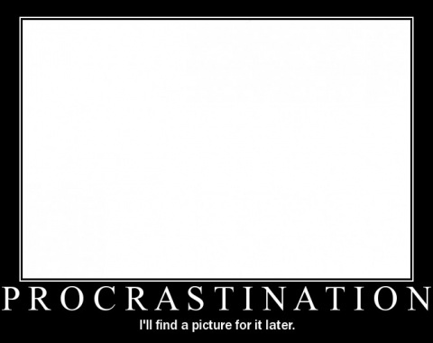 [procrastination-motivational-poster.jpg]