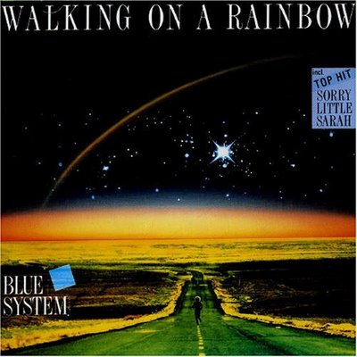 [Blue+System+-+Walking+On+A+Rainbow+-+1987.jpg]