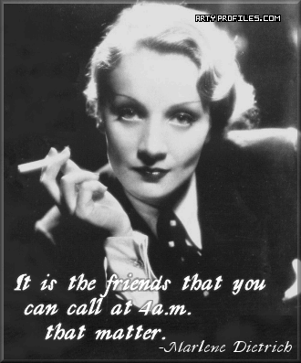 [Marlene_Dietrich_Friends_Quote.gif]