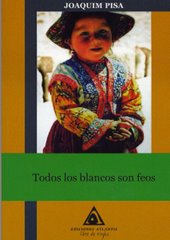 TODOS LOS BLANCOS SON FEOS. NOTAS DE VIAJES (1996-2006) Y OTROS ESCRITOS AVENTUREROS
