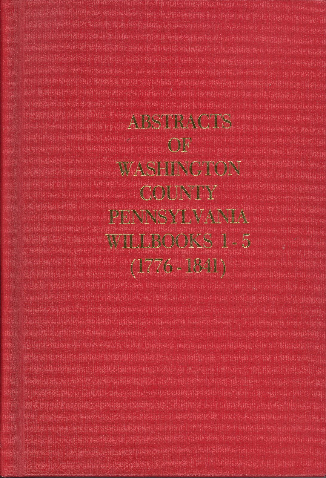 [Abstracts+of+Washington+County+PA+Willbooks+1-5+(1776+-+1841)+001.jpg]