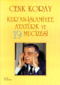 Cenk Koray - Kur'an-İslamiyet Atatürk ve 19 Mucizesi