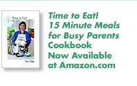 Time to Eat! 15 Minute Meals for Busy Parents