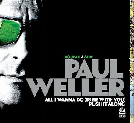 [Paul-Weller-All-I-Wanna-Do-Is-441620.jpg]