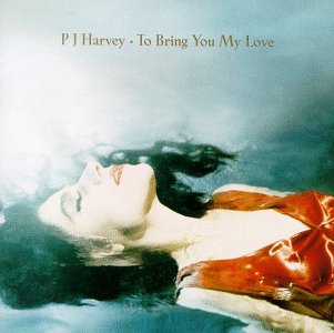 [PJ+Harvey+-+To+Bring+You+My+Love.jpg]