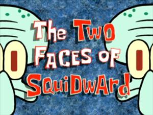 [The_Two_Faces_of_Squidward.jpg]