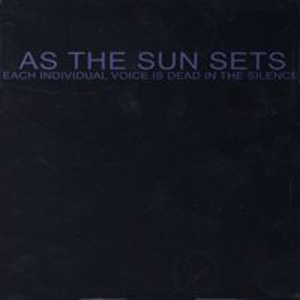 [As+The+Sun+Sets(2000)Each+Individual+Voice+Is+Dead+In+The+Silence.jpg]