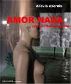 AMOR NADA  (en la ciberpantalla) - Una novela de D.Levis Czernik