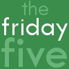 [The+Friday+Five.gif]