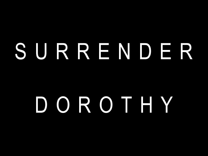 [Surrender_Dorothy-1.jpg]