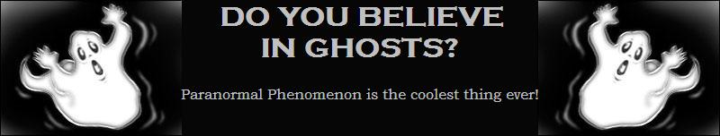 Do you Believe in Ghosts?
