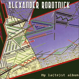 [00-alexander_robotnick-my_latest_album-2007.jpg]