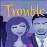 [Trouble.jpg]