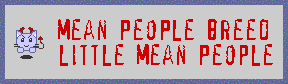 [Mean+People.GIF]