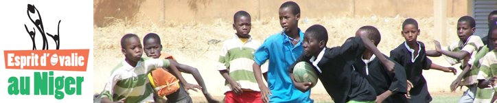 Esprit d'Ovalie au Niger - Ecole de rugby, école de la vie ... au Niger aussi !