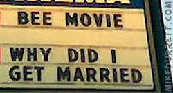 Sign: BEE MOVIE - WHY DID I GET MARRIED