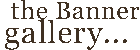 The Banner Gallery