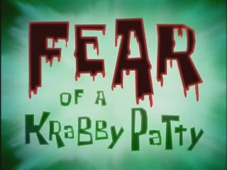 [fear+of+a+krabby+patty.jpg]
