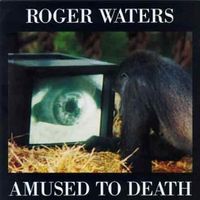 [200px-Roger_Waters_Amused_to_Death.jpg]