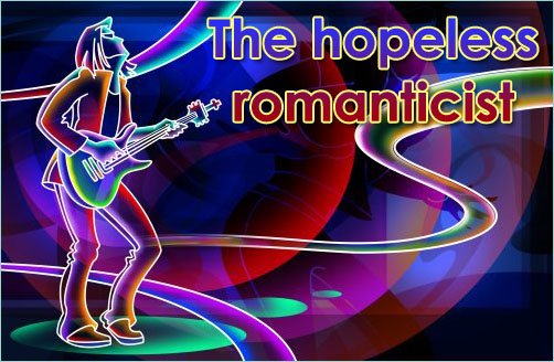 The hopeless romanticist