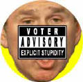 [Stupid_Bush_Voter_Advisory_Explicit_Stupidity.jpg]