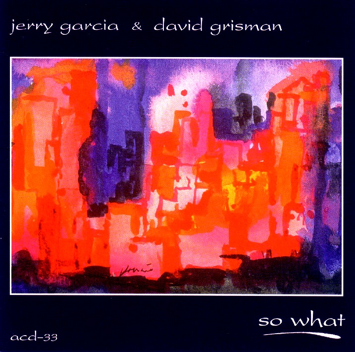 [Jerry+Garcia+&+David+Grisman+-+So+What+-+Front.jpg]