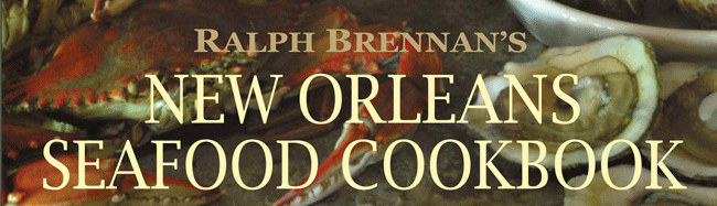 Ralph Brennan's New Orleans Seafood Blog