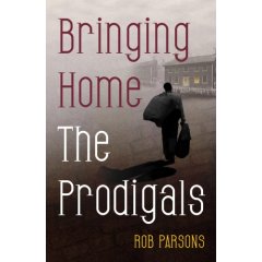 [Bringing+Home+the+Prodigals+by+Rob+Parsons.jpg]