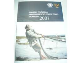 Laporan Millennium Development Goals Indonesia 2007