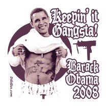 [keepin_it_gangsta_barack_obama_2008_shirt.jpg]