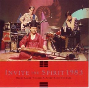 [Henry+Kaiser+Charles+K.+Noyes+Sang-Won+Park+-+Invite+The+Spirit+1983.jpg]