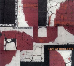 [Evan+Parker+&+Ned+Rothenberg+-+Live+At+Roulette.jpg]