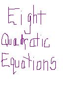 [Eight+Quadratic+Equations.jpg]