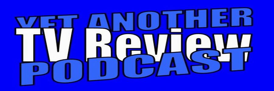 Yet Another TV Review Podcast