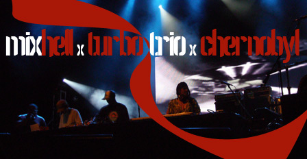 Mixhell x Turbo Trio x Chernobyl