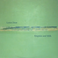 Loren Dent - Empires and Milk