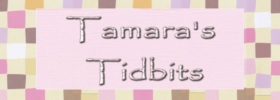 Tamara's Tidbits