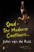 Spud: The madness continues by John van de Ruit