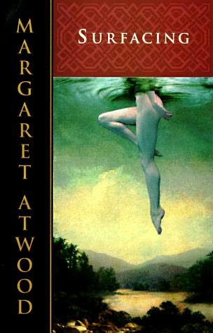 [Surfacing+by+Margaret+Atwood+1972+2nd+novel.jpg]