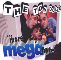 [The_Toy_Dolls_-_One_More_Megabyte-front.jpg]