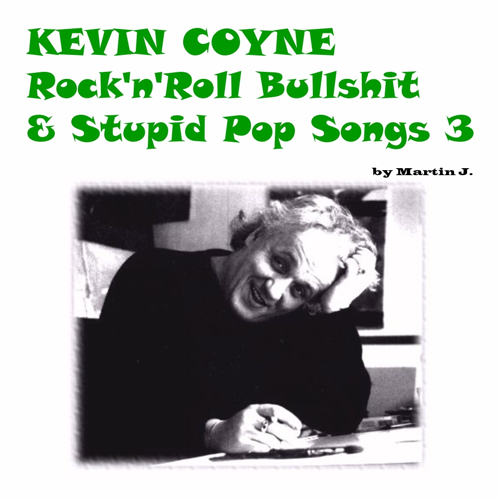[KEVIN+COYNE+-+Rock'n'Roll+Bullshit+&+Stupid+Pop+Songs+3+-+front.jpg]