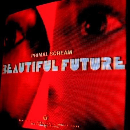 [Primal+Scream-Beautiful+Future-2008.jpg]
